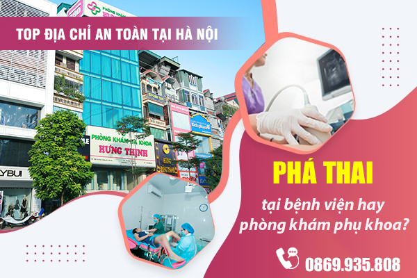 Phá thai tại bệnh viện hay phòng khám Sản khoa? Top địa chỉ an toàn tại Hà Nội