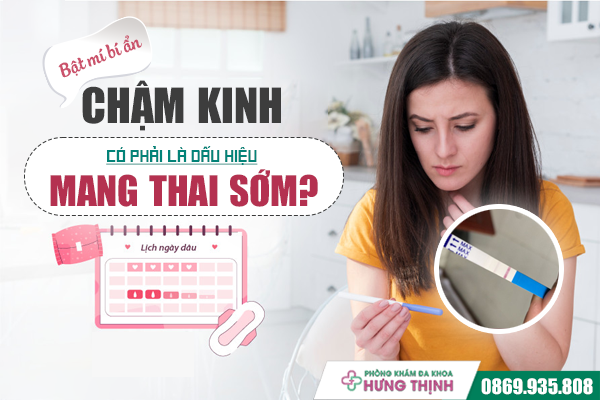 Bật mí bí ẩn chậm kinh: Có phải là dấu hiệu mang thai sớm?