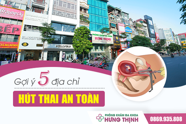 Gợi Ý 5 Địa Chỉ Hút Thai An Toàn Hà Nội Không Thể Bỏ Qua