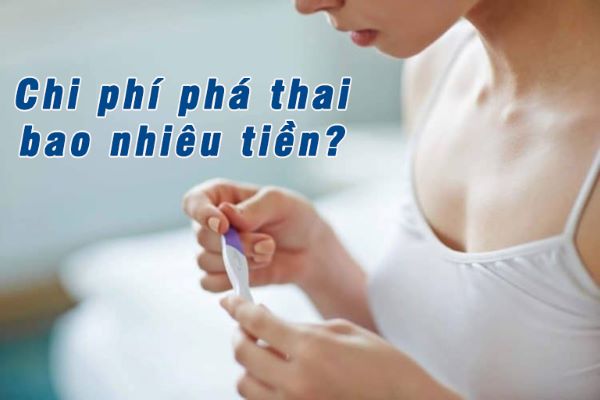 Chi phí phá thai - Phá thai bao nhiêu tiền? 