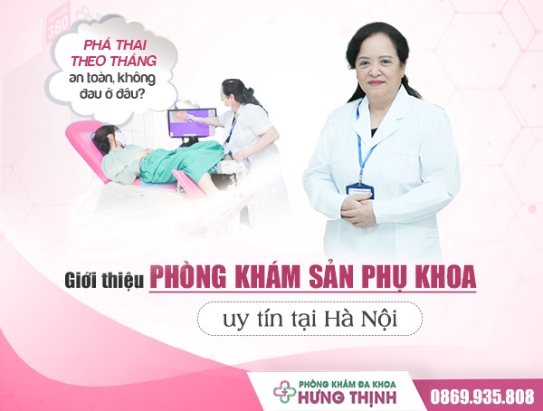 Phá thai theo tháng an toàn, không đau ở đâu? Giới thiệu phòng khám Sản phụ khoa uy tín tại Hà Nội