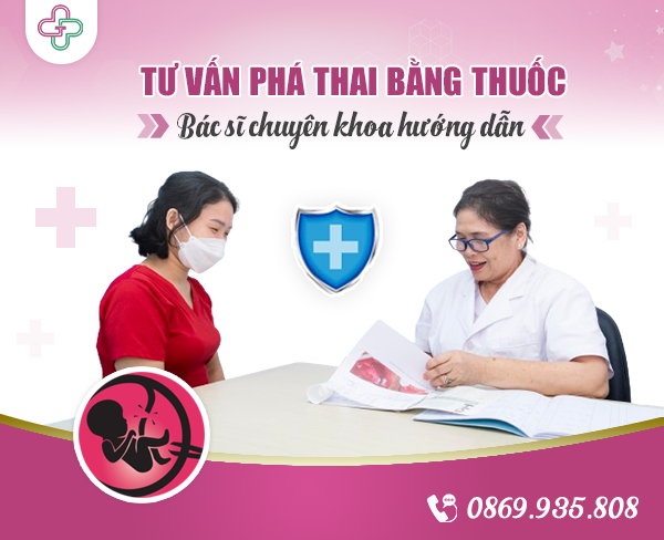 Tư vấn phá thai bằng thuốc tại địa chỉ uy tín - Bác sĩ chuyên khoa hướng dẫn